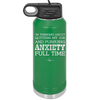 I'm Thinking About Quitting My Job and Pursuing Anxiety Full Time - Laser Engraved Stainless Steel Drinkware - 2304 -