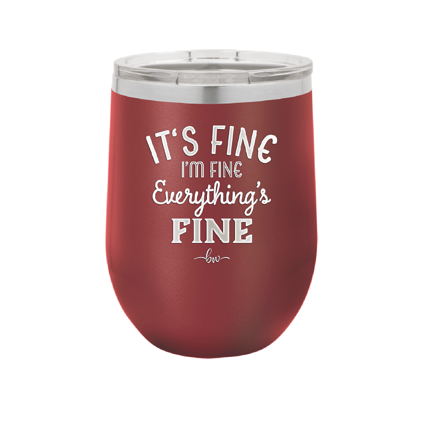 It's Fine I'm Fine Everthing is Fine - Laser Engraved Stainless Steel Drinkware - 2305 -