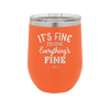 It's Fine I'm Fine Everthing is Fine - Laser Engraved Stainless Steel Drinkware - 2305 -
