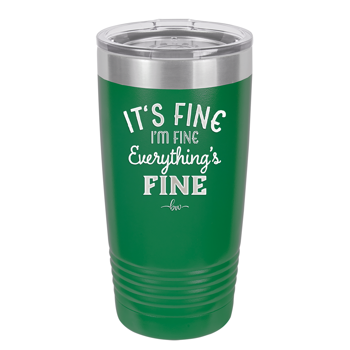 It's Fine I'm Fine Everthing is Fine - Laser Engraved Stainless Steel Drinkware - 2305 -