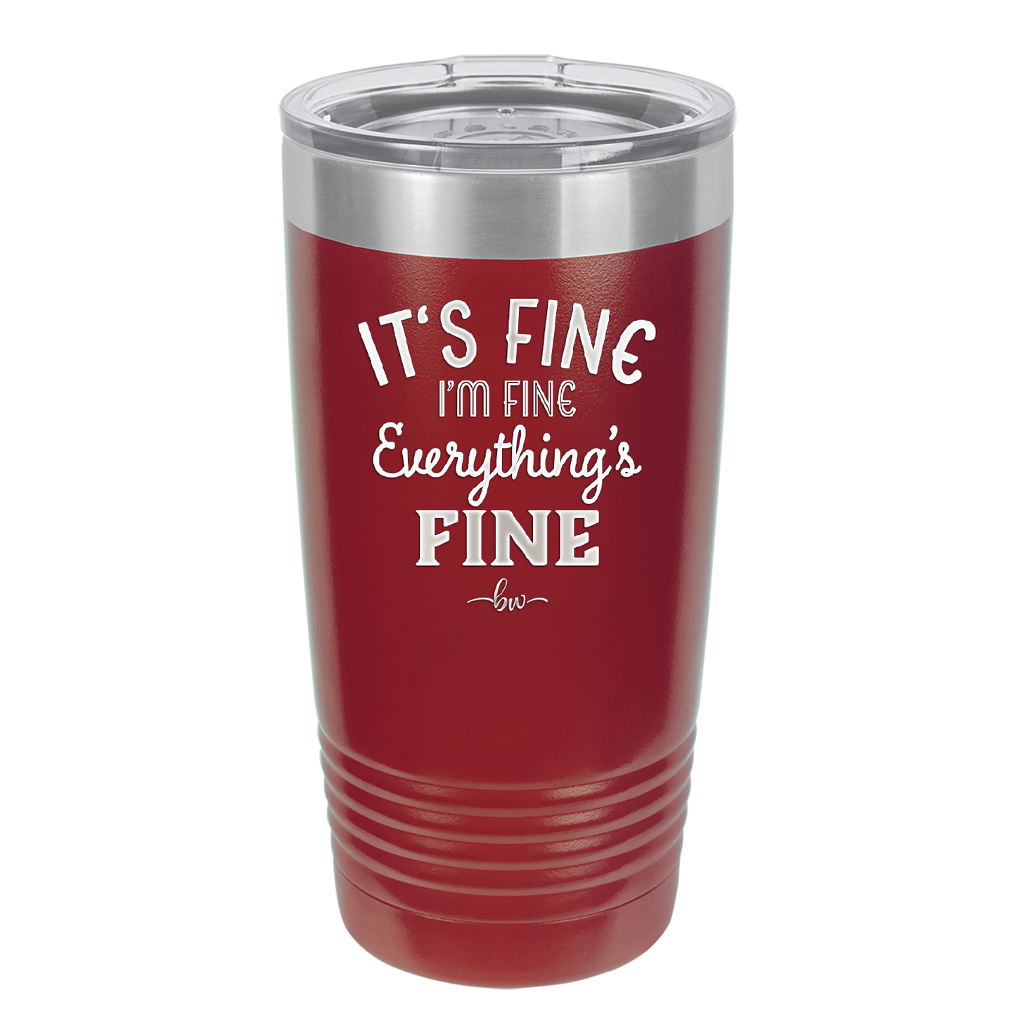 It's Fine I'm Fine Everthing is Fine - Laser Engraved Stainless Steel Drinkware - 2305 -