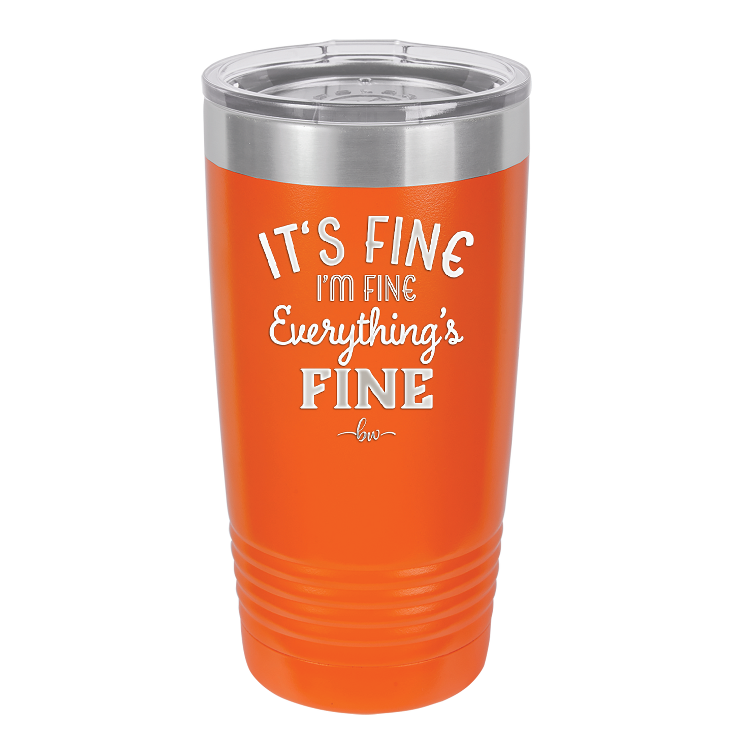 It's Fine I'm Fine Everthing is Fine - Laser Engraved Stainless Steel Drinkware - 2305 -