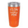 It's Fine I'm Fine Everthing is Fine - Laser Engraved Stainless Steel Drinkware - 2305 -