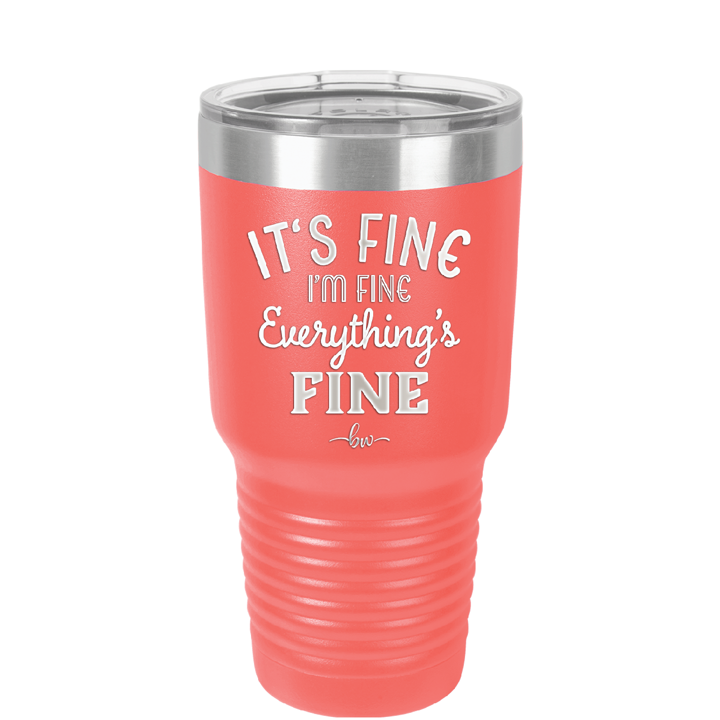 It's Fine I'm Fine Everthing is Fine - Laser Engraved Stainless Steel Drinkware - 2305 -