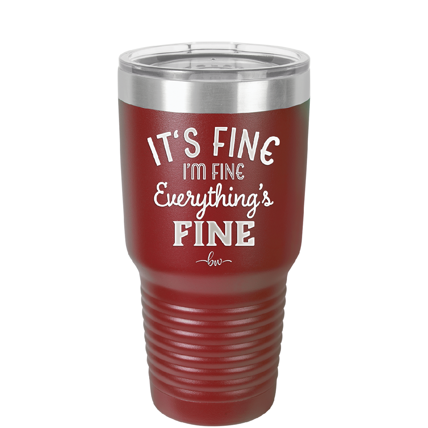 It's Fine I'm Fine Everthing is Fine - Laser Engraved Stainless Steel Drinkware - 2305 -