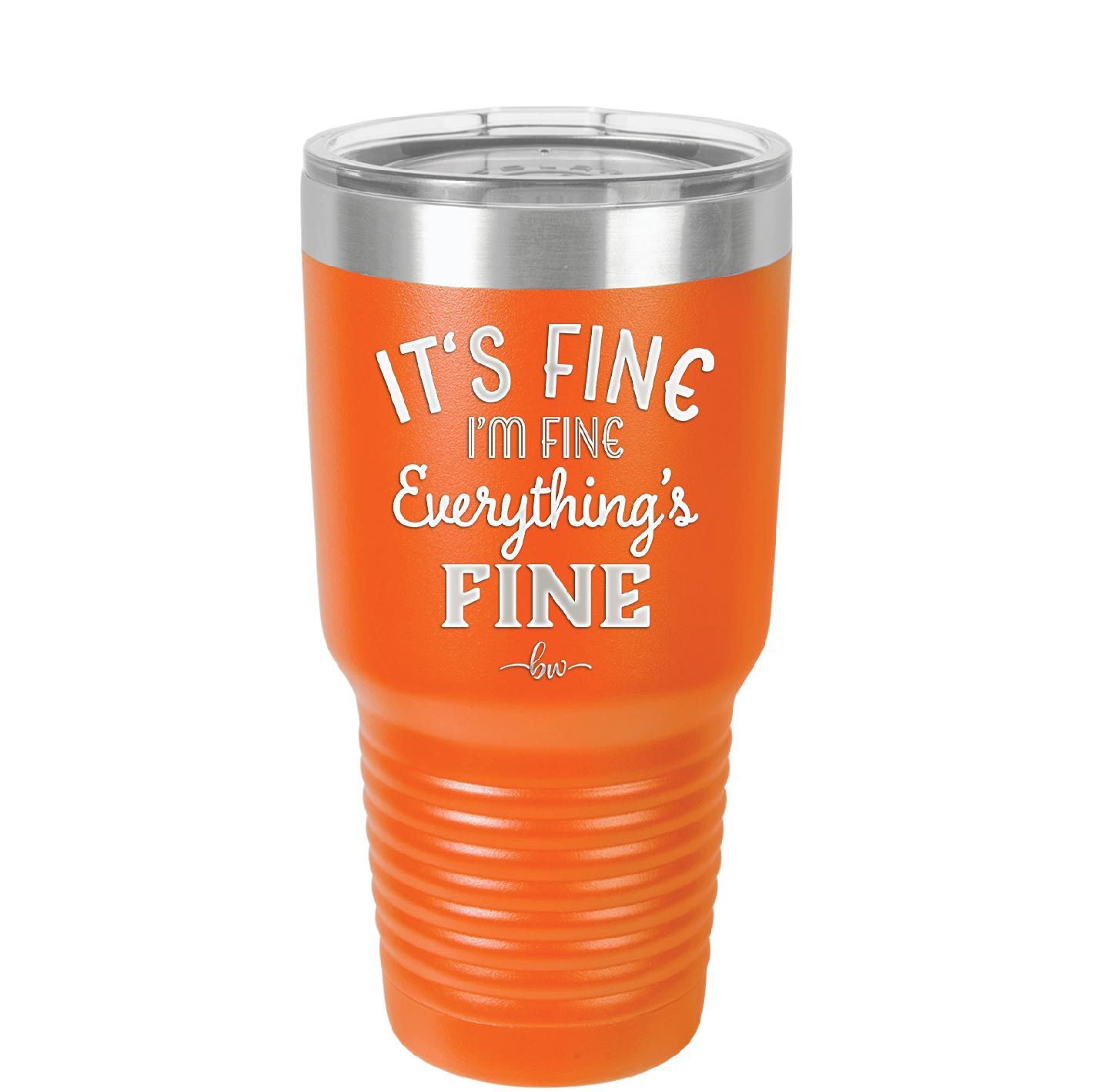 It's Fine I'm Fine Everthing is Fine - Laser Engraved Stainless Steel Drinkware - 2305 -