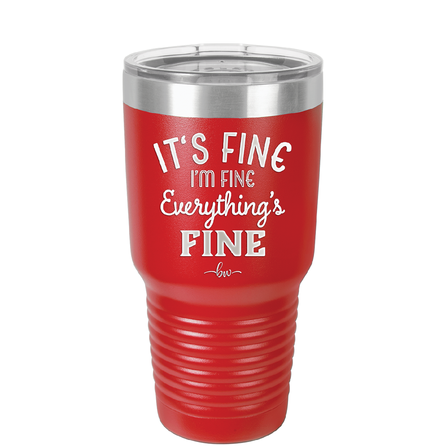 It's Fine I'm Fine Everthing is Fine - Laser Engraved Stainless Steel Drinkware - 2305 -