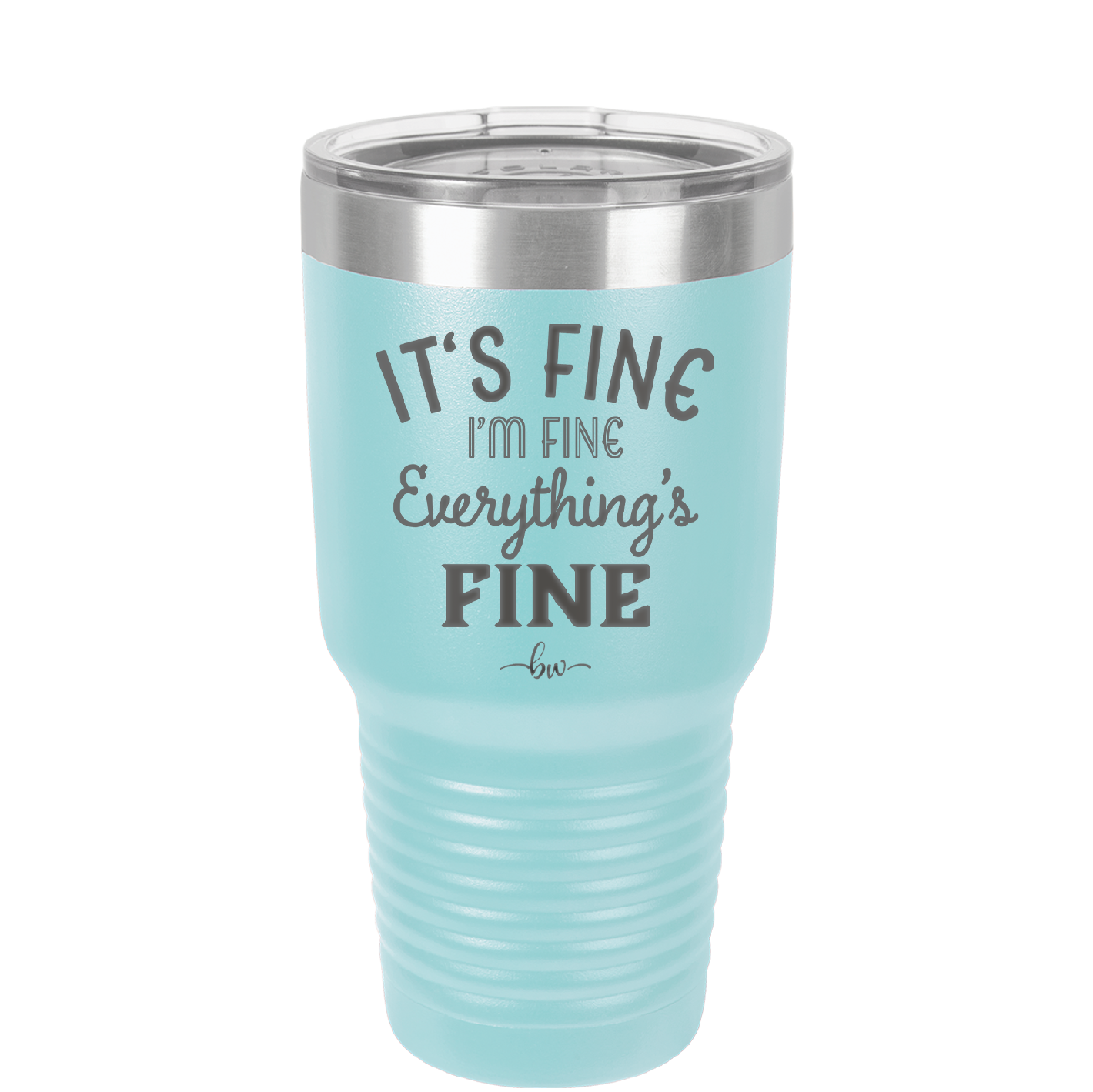 It's Fine I'm Fine Everthing is Fine - Laser Engraved Stainless Steel Drinkware - 2305 -