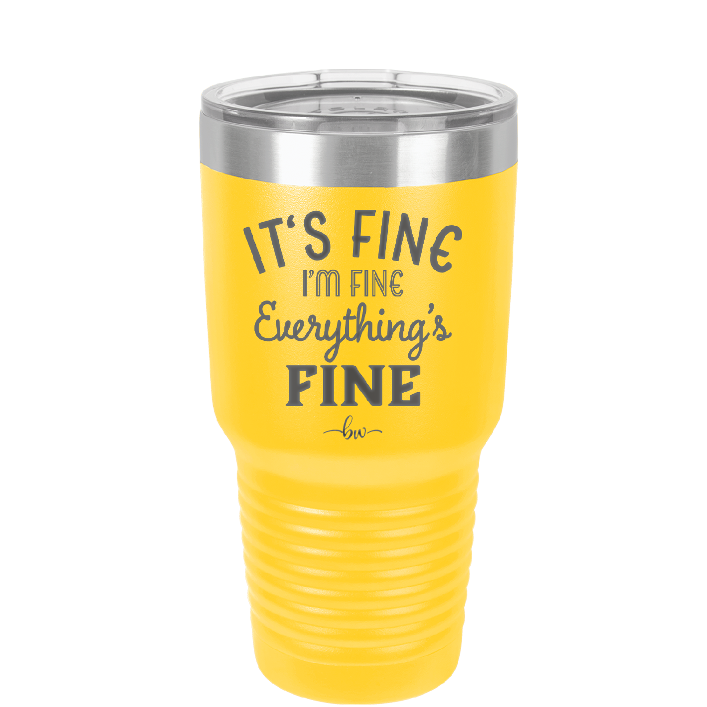 It's Fine I'm Fine Everthing is Fine - Laser Engraved Stainless Steel Drinkware - 2305 -