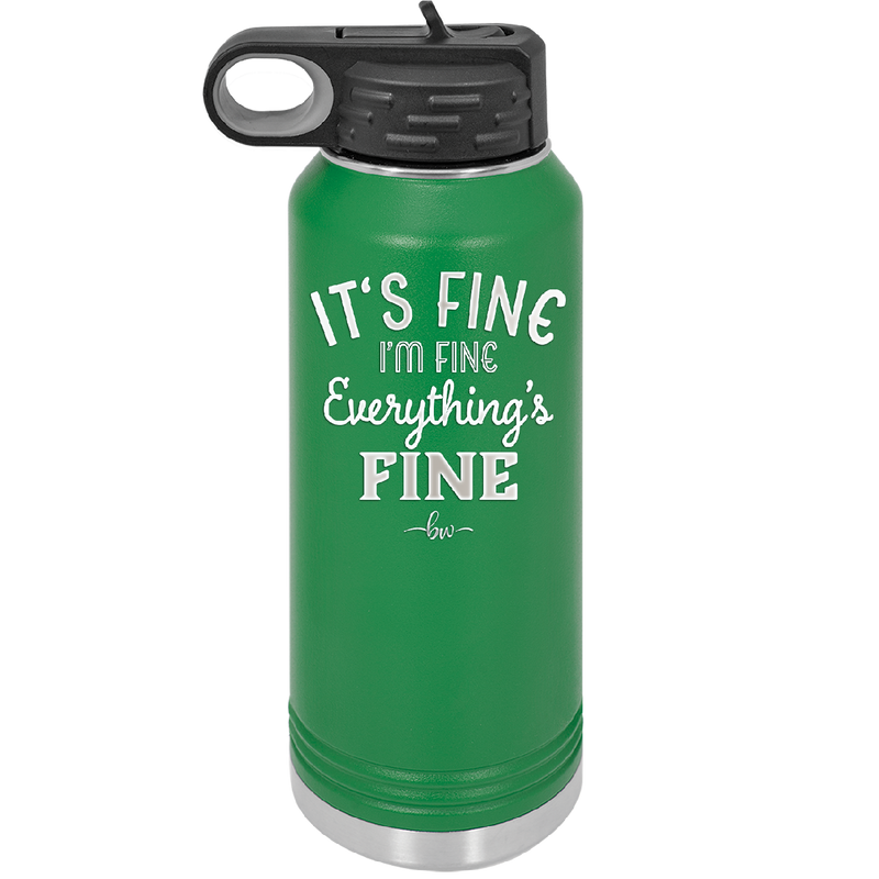 It's Fine I'm Fine Everthing is Fine - Laser Engraved Stainless Steel Drinkware - 2305 -
