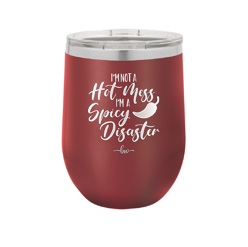 I'm Not a Hot Mess I'm a Spicy Disaster - Laser Engraved Stainless Steel Drinkware - 2306 -