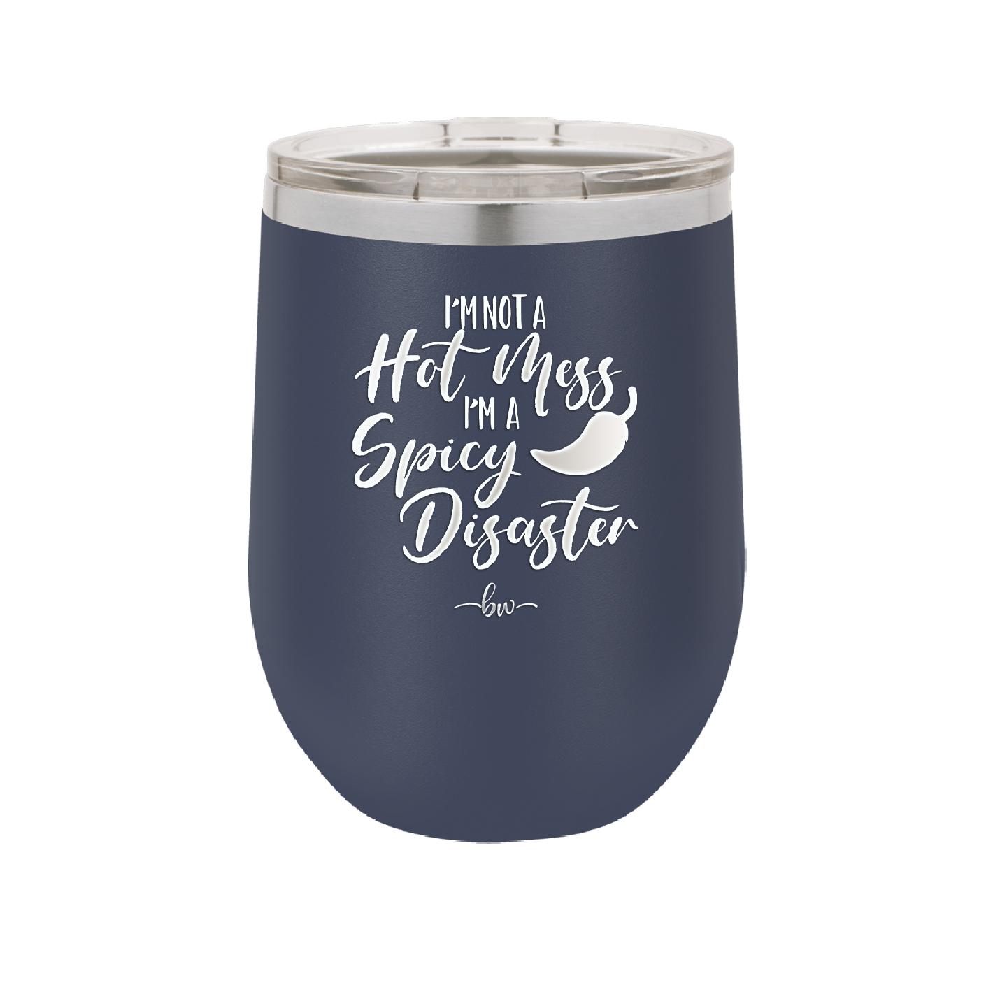 I'm Not a Hot Mess I'm a Spicy Disaster - Laser Engraved Stainless Steel Drinkware - 2306 -