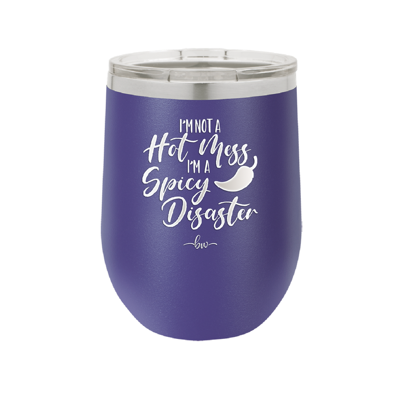 I'm Not a Hot Mess I'm a Spicy Disaster - Laser Engraved Stainless Steel Drinkware - 2306 -