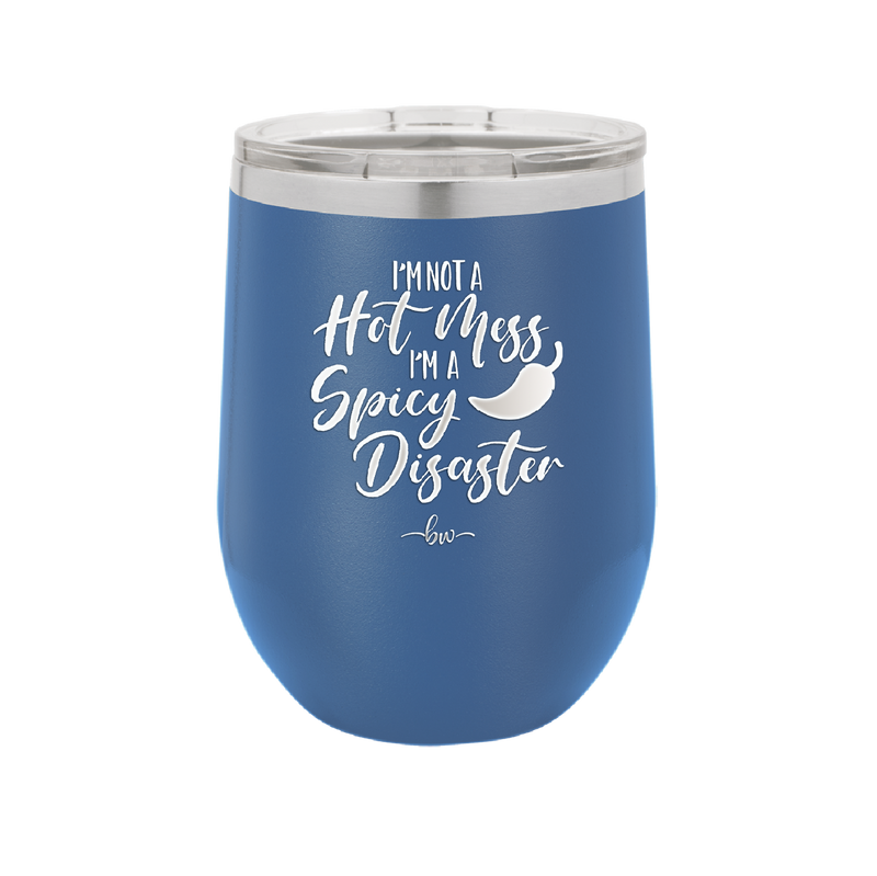 I'm Not a Hot Mess I'm a Spicy Disaster - Laser Engraved Stainless Steel Drinkware - 2306 -