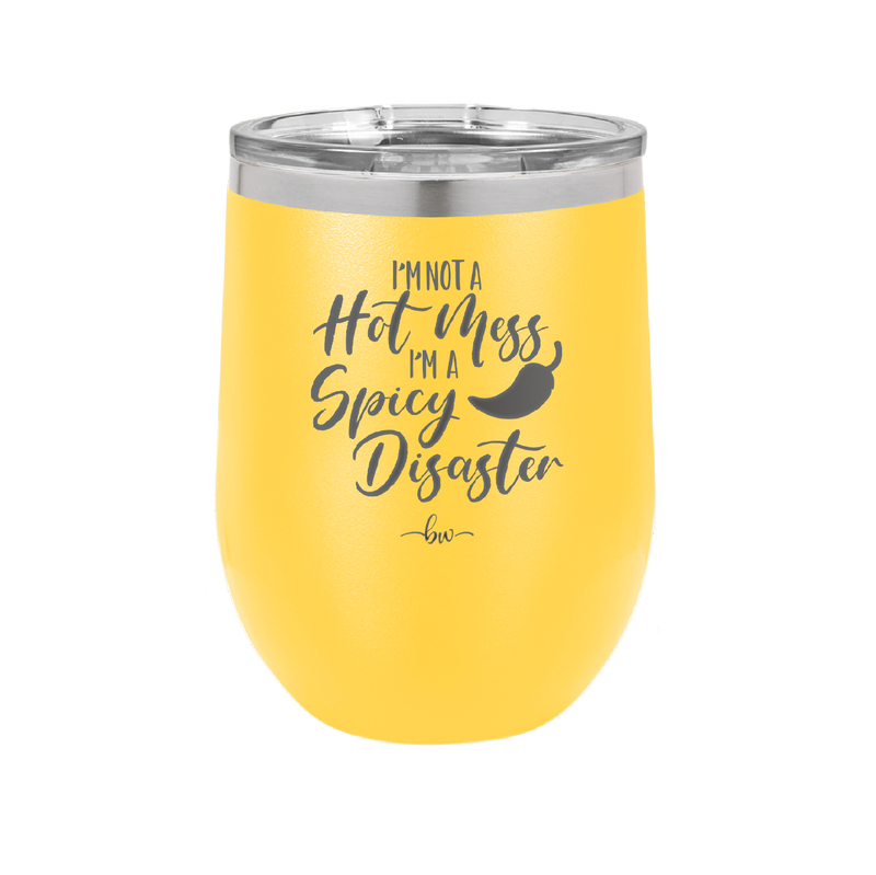 I'm Not a Hot Mess I'm a Spicy Disaster - Laser Engraved Stainless Steel Drinkware - 2306 -
