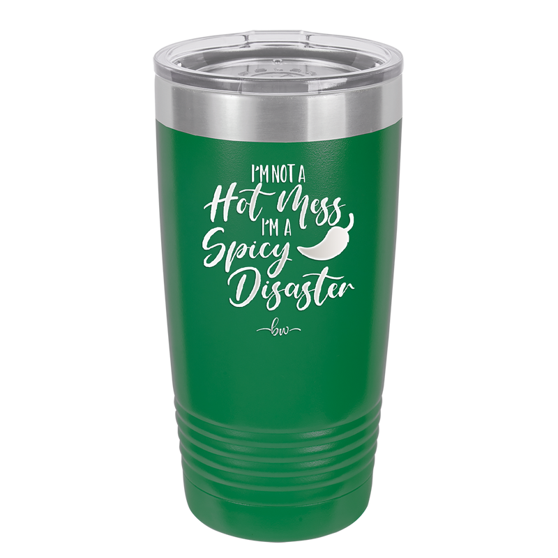 I'm Not a Hot Mess I'm a Spicy Disaster - Laser Engraved Stainless Steel Drinkware - 2306 -