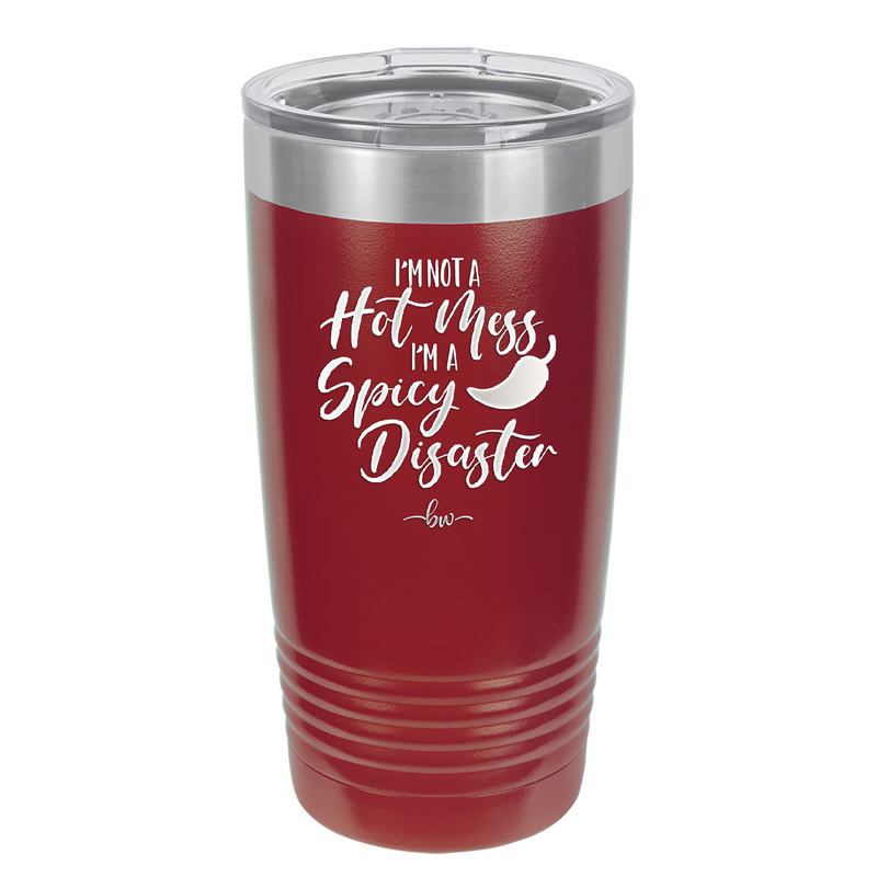 I'm Not a Hot Mess I'm a Spicy Disaster - Laser Engraved Stainless Steel Drinkware - 2306 -