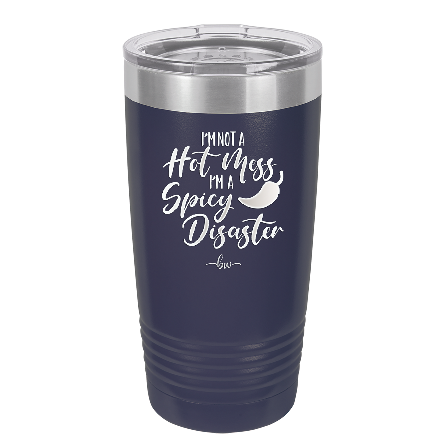 I'm Not a Hot Mess I'm a Spicy Disaster - Laser Engraved Stainless Steel Drinkware - 2306 -