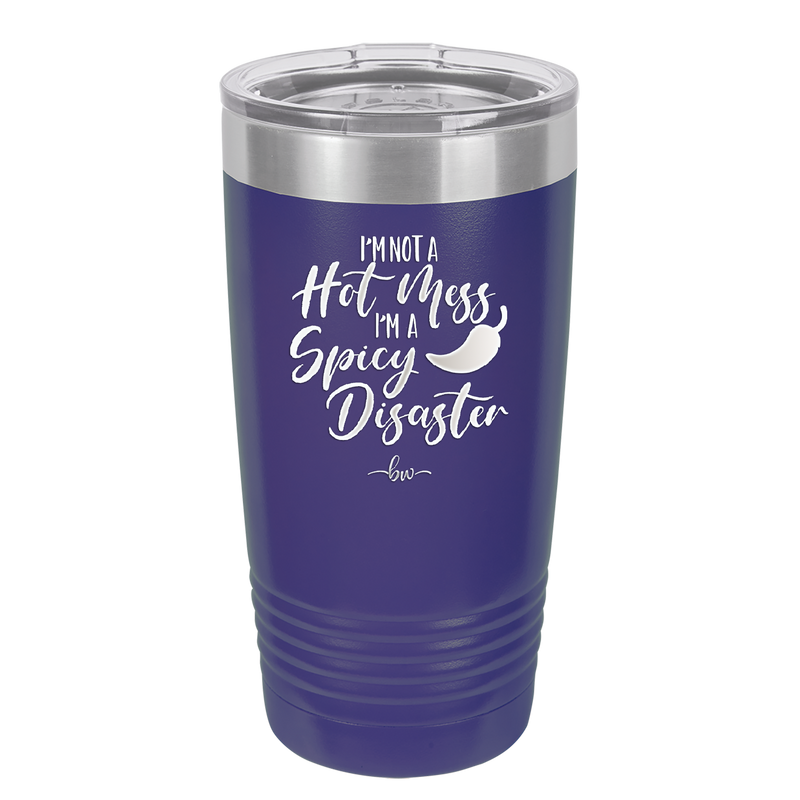 I'm Not a Hot Mess I'm a Spicy Disaster - Laser Engraved Stainless Steel Drinkware - 2306 -