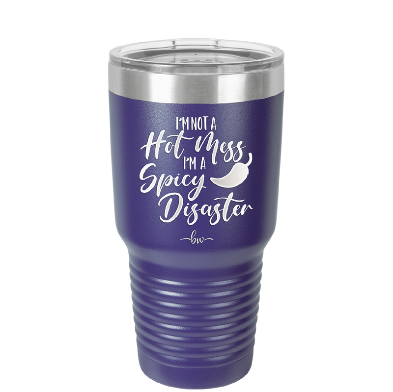 I'm Not a Hot Mess I'm a Spicy Disaster - Laser Engraved Stainless Steel Drinkware - 2306 -