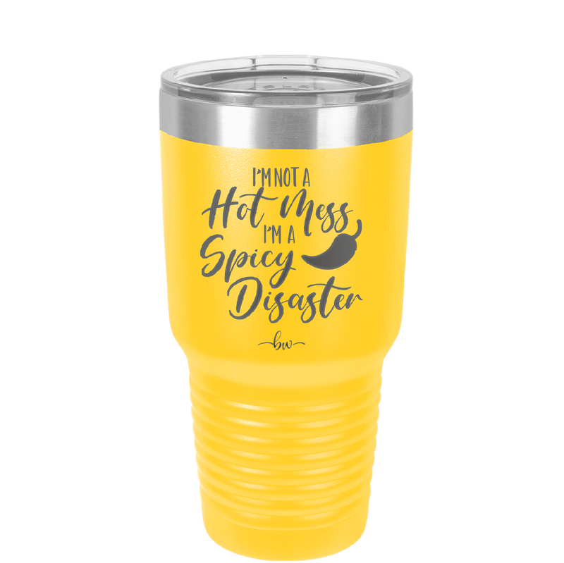 I'm Not a Hot Mess I'm a Spicy Disaster - Laser Engraved Stainless Steel Drinkware - 2306 -
