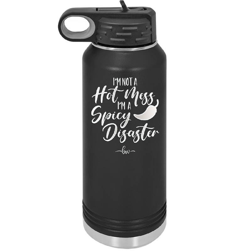 I'm Not a Hot Mess I'm a Spicy Disaster - Laser Engraved Stainless Steel Drinkware - 2306 -