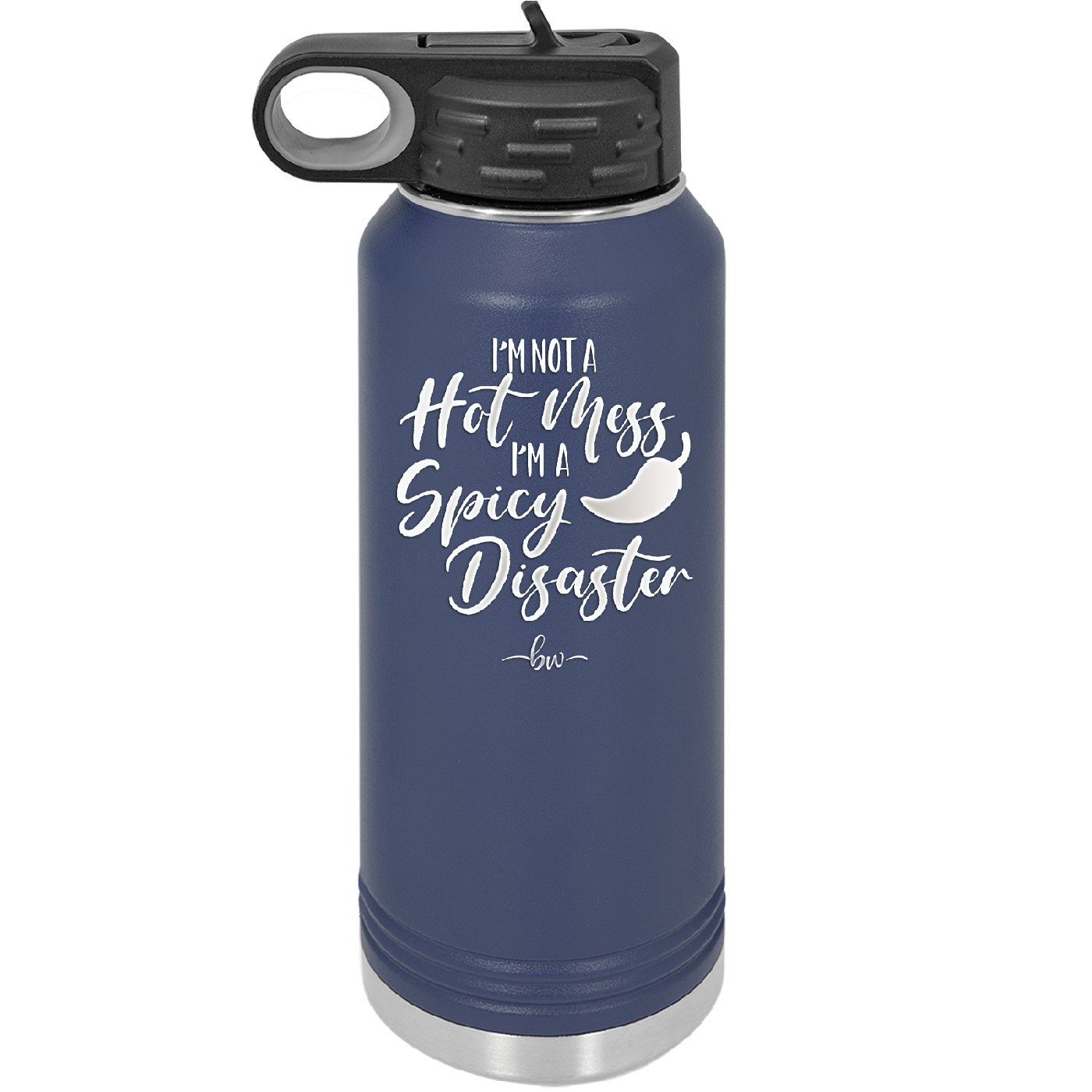 I'm Not a Hot Mess I'm a Spicy Disaster - Laser Engraved Stainless Steel Drinkware - 2306 -