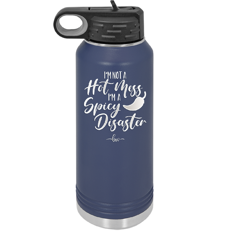 I'm Not a Hot Mess I'm a Spicy Disaster - Laser Engraved Stainless Steel Drinkware - 2306 -
