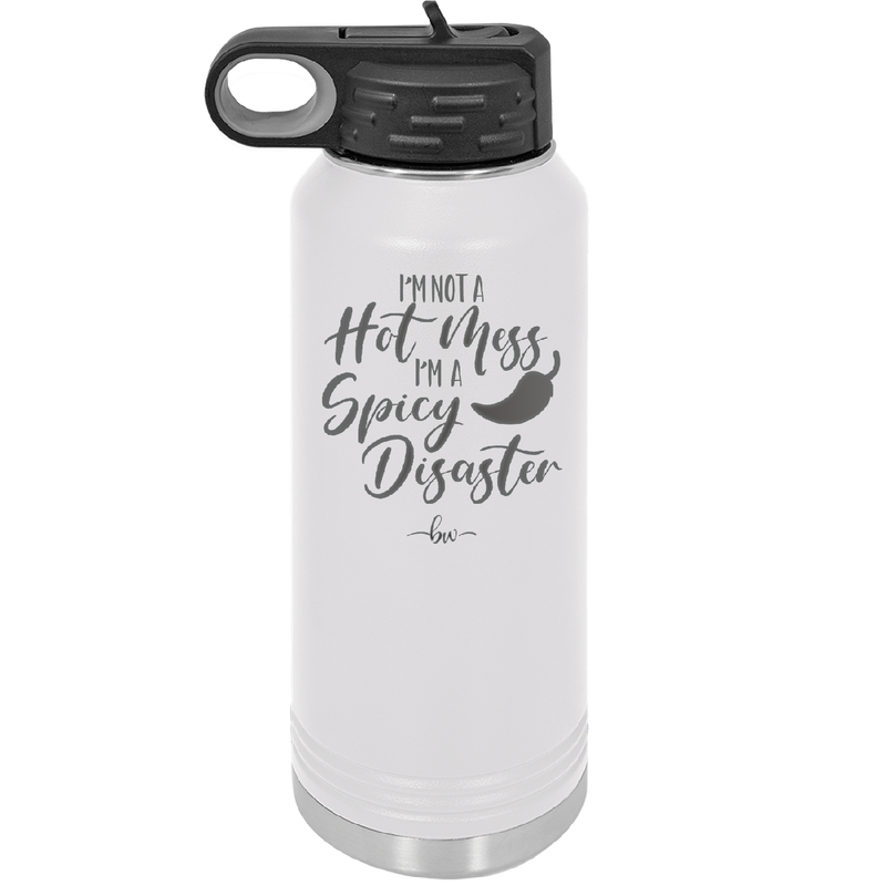 I'm Not a Hot Mess I'm a Spicy Disaster - Laser Engraved Stainless Steel Drinkware - 2306 -