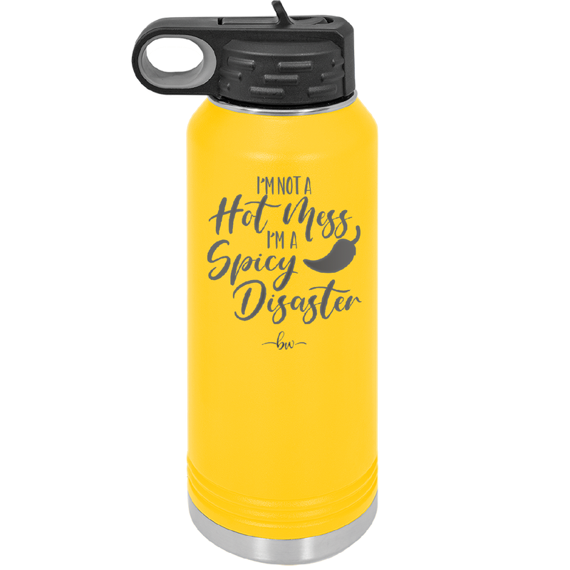 I'm Not a Hot Mess I'm a Spicy Disaster - Laser Engraved Stainless Steel Drinkware - 2306 -