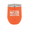 I'll Try Being Nicer if You'll Try Being Smarter - Laser Engraved Stainless Steel Drinkware - 2310 -