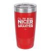 I'll Try Being Nicer if You'll Try Being Smarter - Laser Engraved Stainless Steel Drinkware - 2310 -