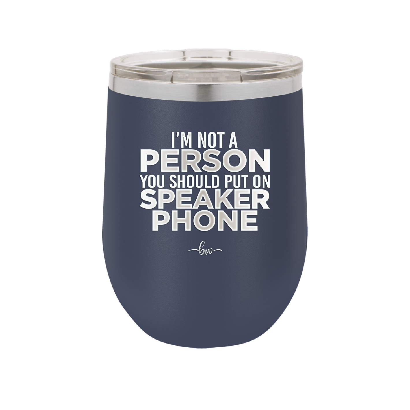I'm Not a Person You Should Put on Speaker Phone - Laser Engraved Stainless Steel Drinkware - 2311 -