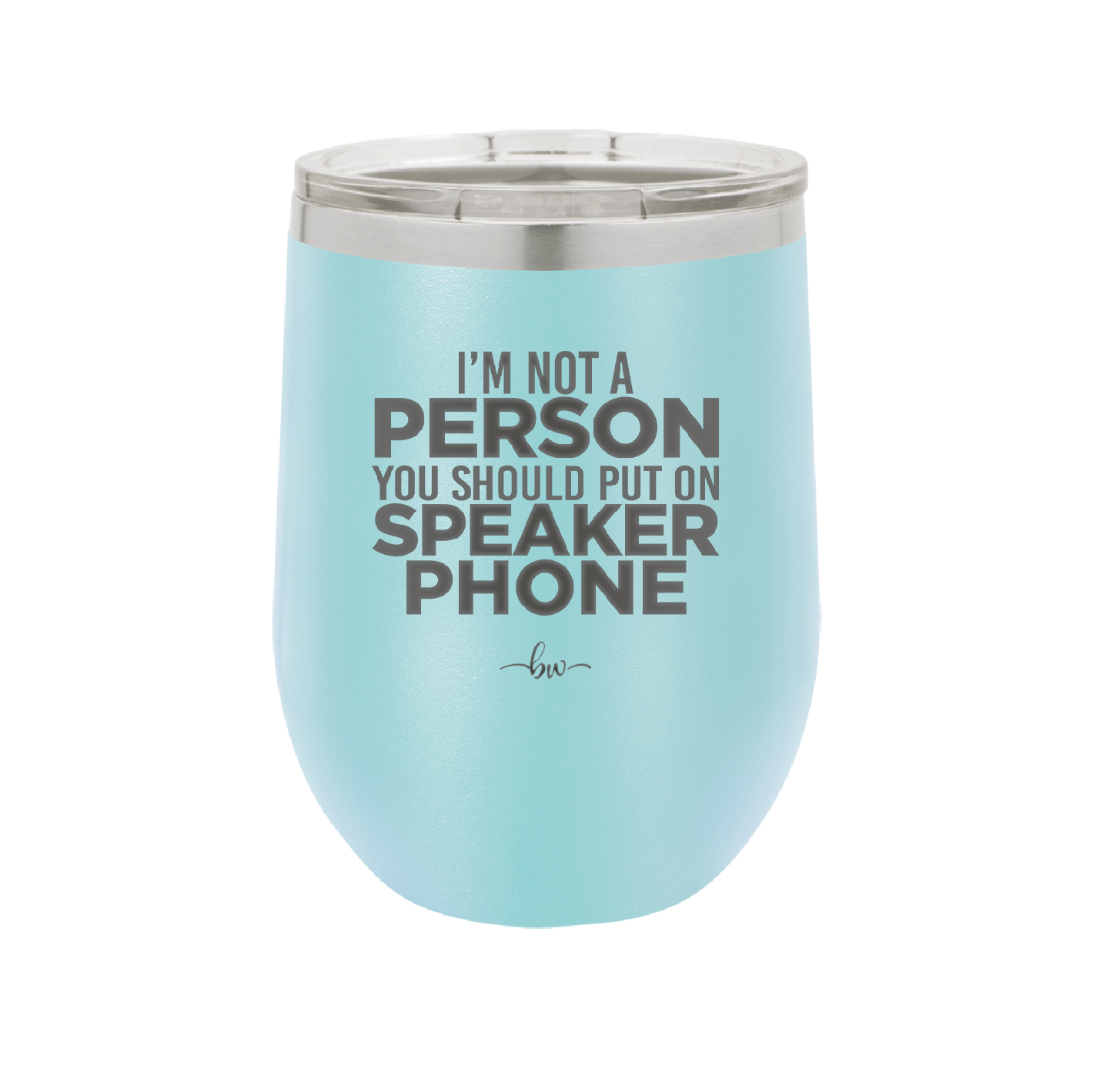I'm Not a Person You Should Put on Speaker Phone - Laser Engraved Stainless Steel Drinkware - 2311 -
