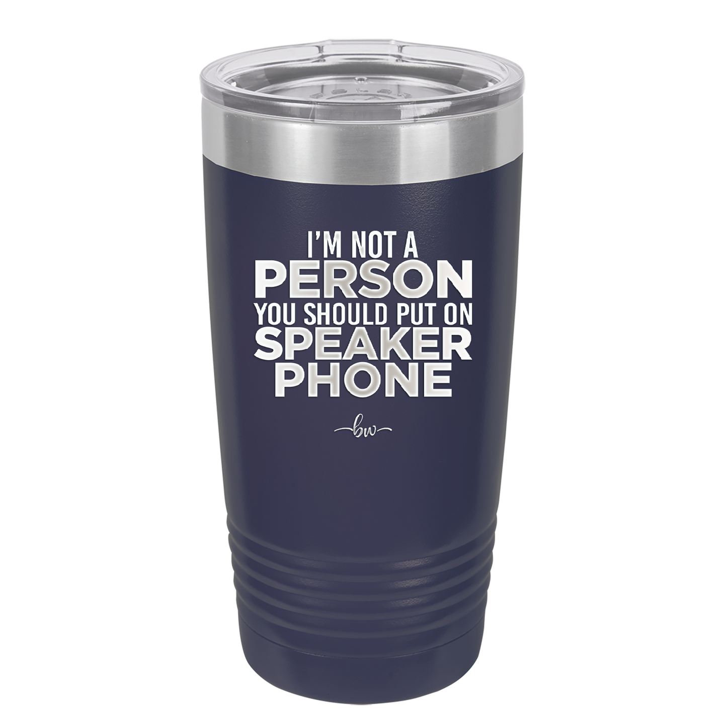 I'm Not a Person You Should Put on Speaker Phone - Laser Engraved Stainless Steel Drinkware - 2311 -
