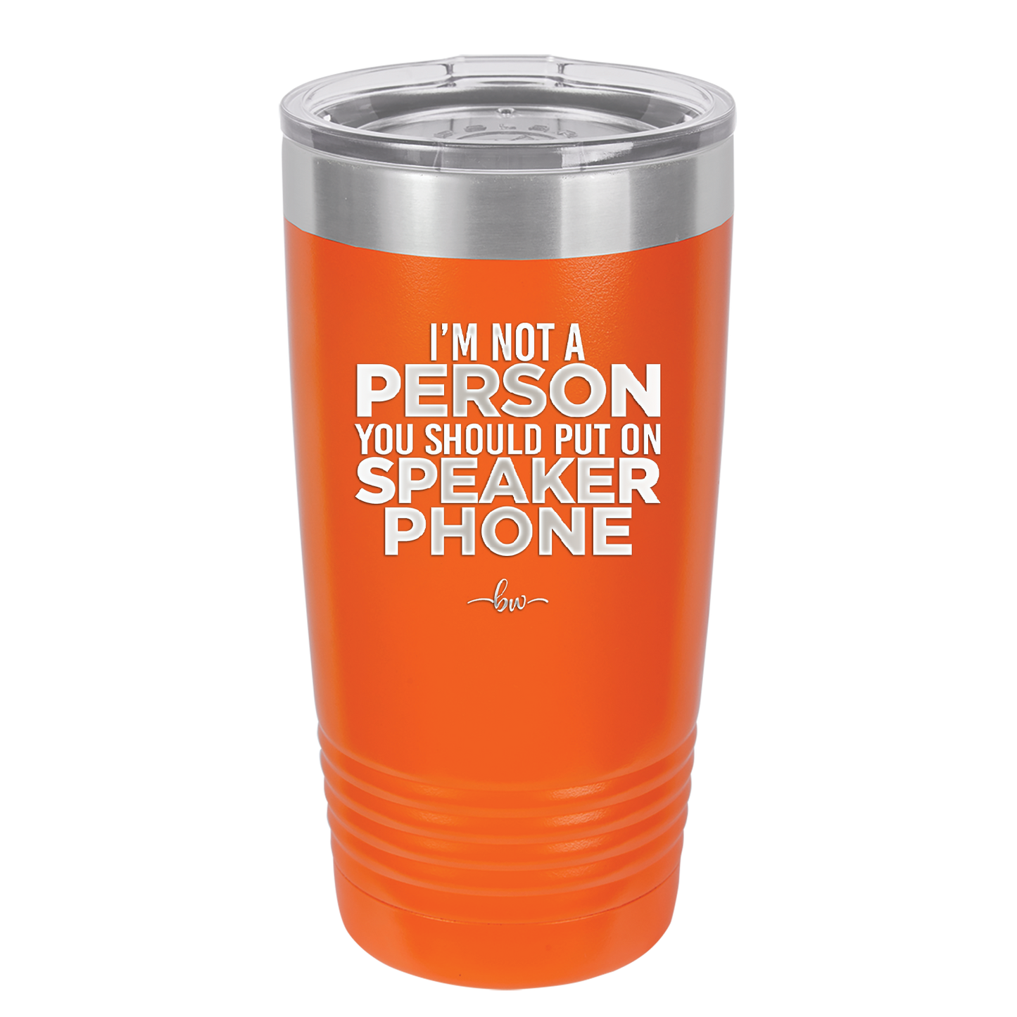 I'm Not a Person You Should Put on Speaker Phone - Laser Engraved Stainless Steel Drinkware - 2311 -