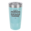 I'm Not a Person You Should Put on Speaker Phone - Laser Engraved Stainless Steel Drinkware - 2311 -
