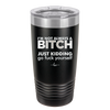 I'm Not Always a Bitch Just Kidding Go Fuck Yourself - Laser Engraved Stainless Steel Drinkware - 2312 -