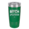 I'm Not Always a Bitch Just Kidding Go Fuck Yourself - Laser Engraved Stainless Steel Drinkware - 2312 -