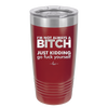 I'm Not Always a Bitch Just Kidding Go Fuck Yourself - Laser Engraved Stainless Steel Drinkware - 2312 -