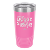 I'm Not Bossy I'm Just Smarter Than You - Laser Engraved Stainless Steel Drinkware - 2314 -