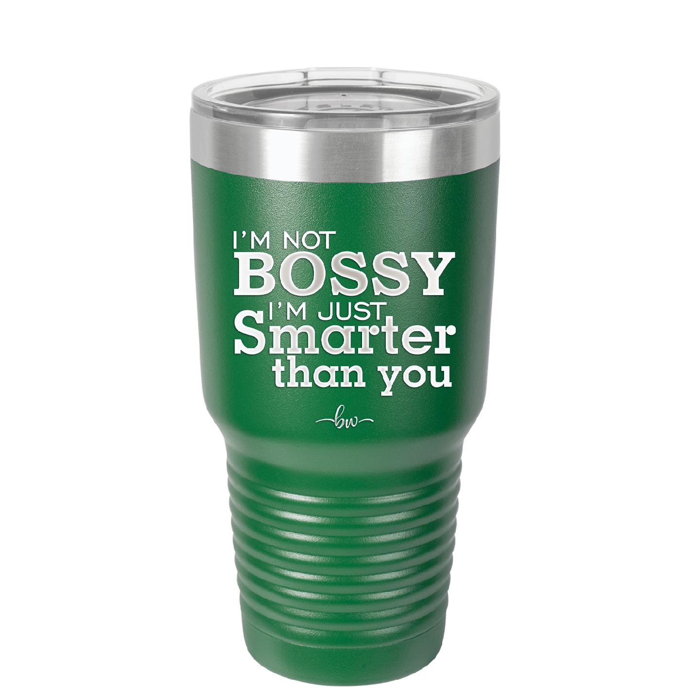 I'm Not Bossy I'm Just Smarter Than You - Laser Engraved Stainless Steel Drinkware - 2314 -