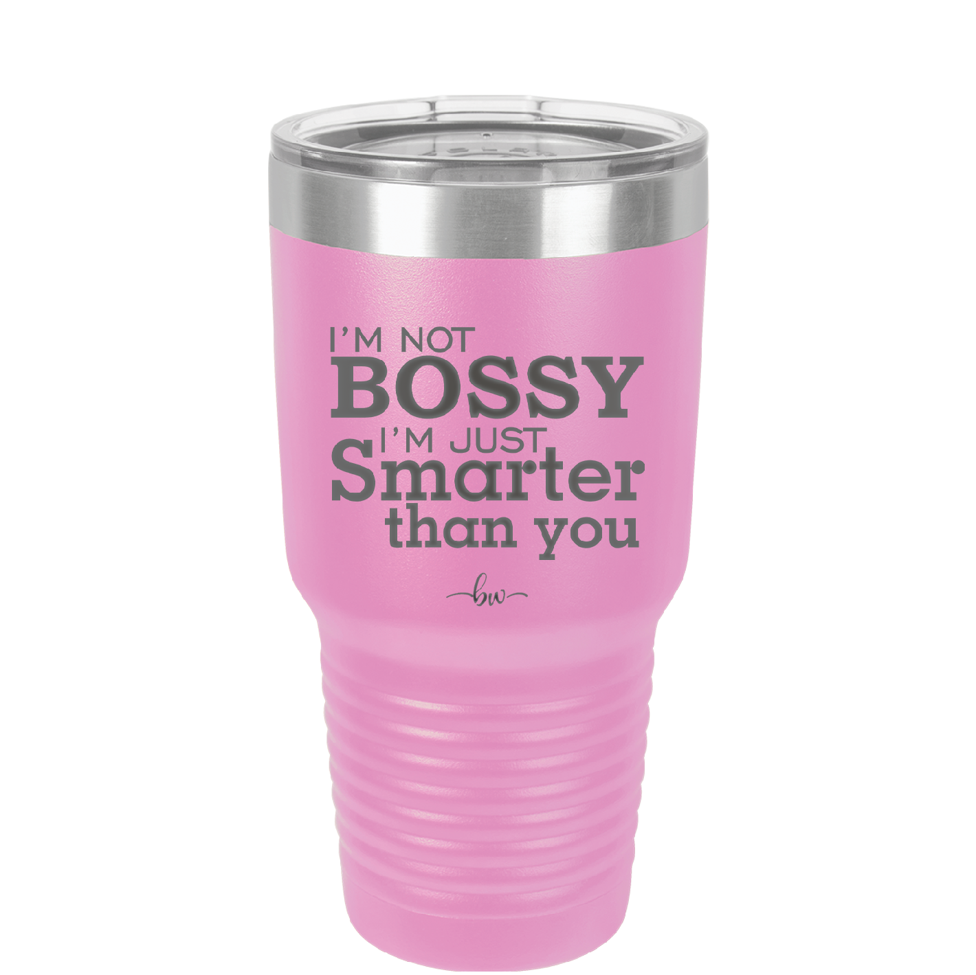 I'm Not Bossy I'm Just Smarter Than You - Laser Engraved Stainless Steel Drinkware - 2314 -