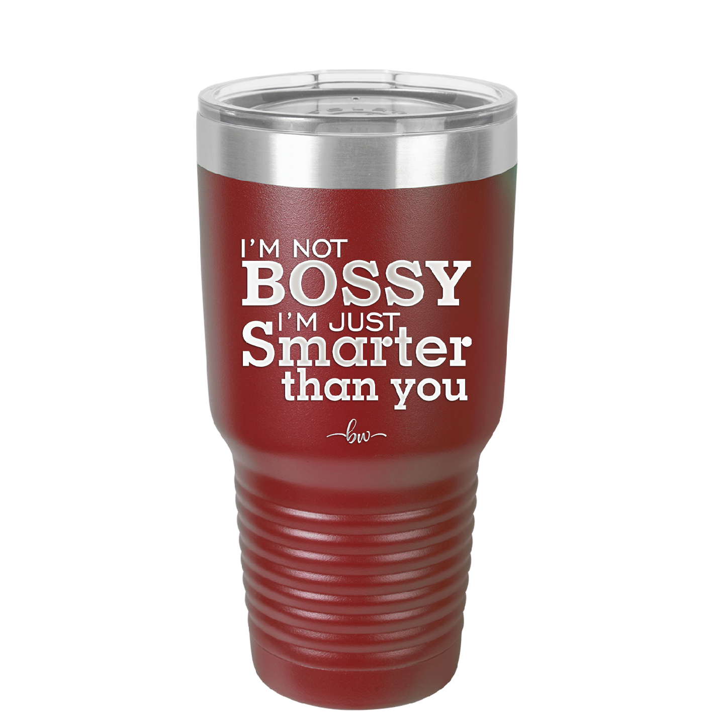 I'm Not Bossy I'm Just Smarter Than You - Laser Engraved Stainless Steel Drinkware - 2314 -