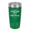 I Don't Sugar Coat Shit I'm Not Willy Wonka - Laser Engraved Stainless Steel Drinkware - 2318 -