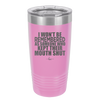 I Won't Be Remembered as Someone Who Kept Their Mouth Shut - Laser Engraved Stainless Steel Drinkware - 2319 -