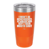 I Won't Be Remembered as Someone Who Kept Their Mouth Shut - Laser Engraved Stainless Steel Drinkware - 2319 -