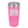 I Won't Be Remembered as Someone Who Kept Their Mouth Shut - Laser Engraved Stainless Steel Drinkware - 2319 -