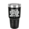 I Won't Be Remembered as Someone Who Kept Their Mouth Shut - Laser Engraved Stainless Steel Drinkware - 2319 -