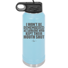 I Won't Be Remembered as Someone Who Kept Their Mouth Shut - Laser Engraved Stainless Steel Drinkware - 2319 -